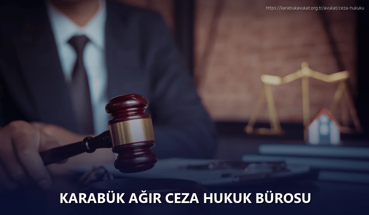 Karabük Ağır Ceza Hukuk Bürosu